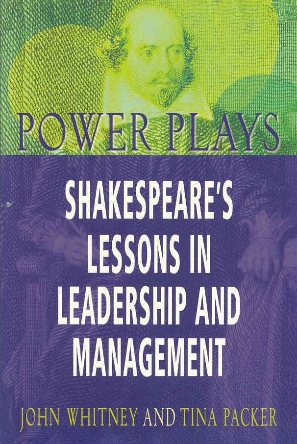 Power Plays: Shakespeares Lessons in Leadership Business, Finance & Career