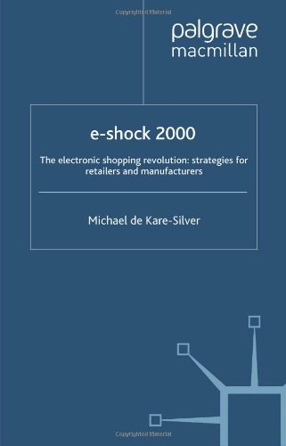 E-shock 2000: The Electronic Shopping Revolution - Strategies for Retailers and Manufacturers Business, Finance & Career
