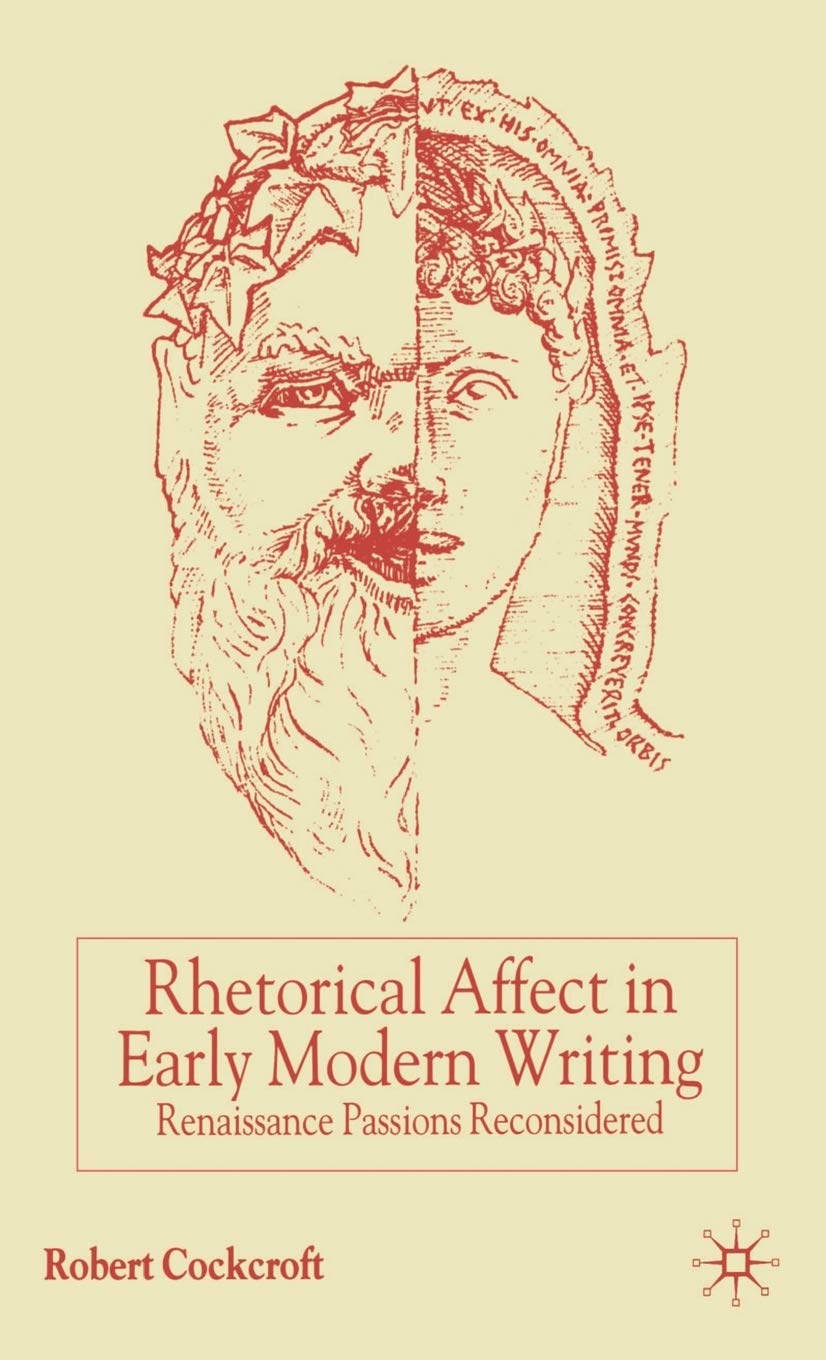Rhetorical Affect in Early Modern Writing: Renaissance Passions Reconsidered Social Sciences