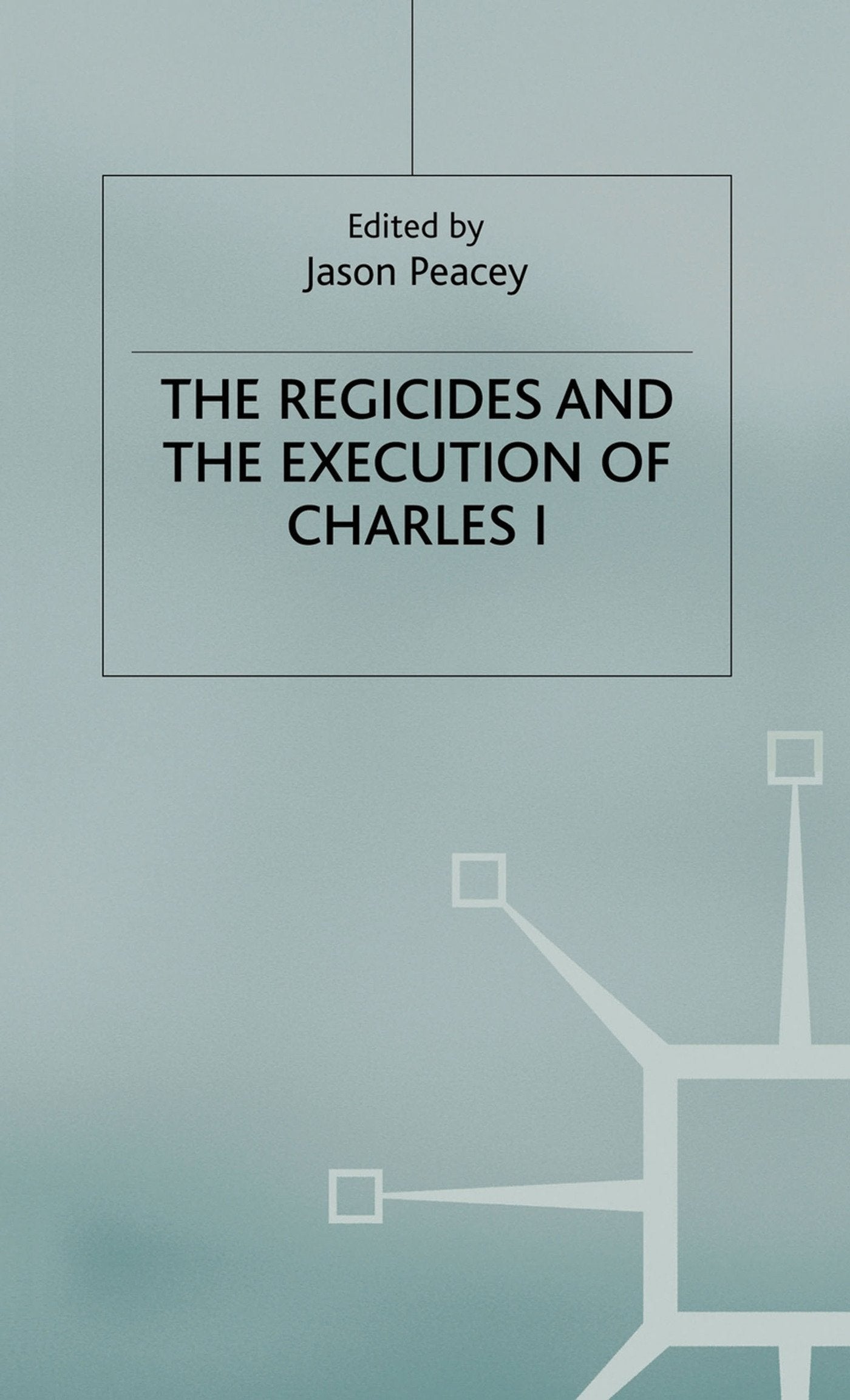 The Regicides and the Execution of Charles 1 Law