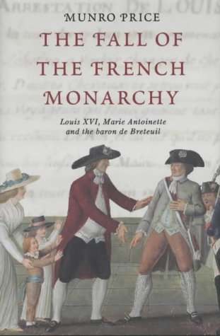The Fall of the French Monarchy: Louis XVI, Marie Antoinette and the Social Sciences