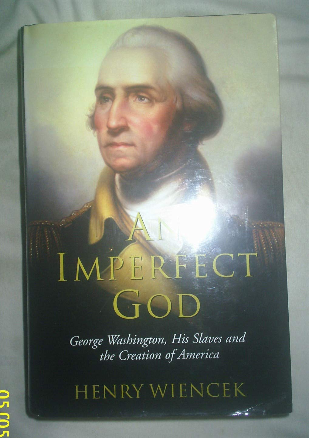 An Imperfect God: George Washington, His Slaves and the Creation of America Social Sciences