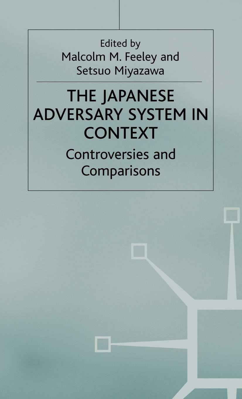 The Japanese Adversary System in Context: Controversies and Comparisons (Advances in Political Science) Law