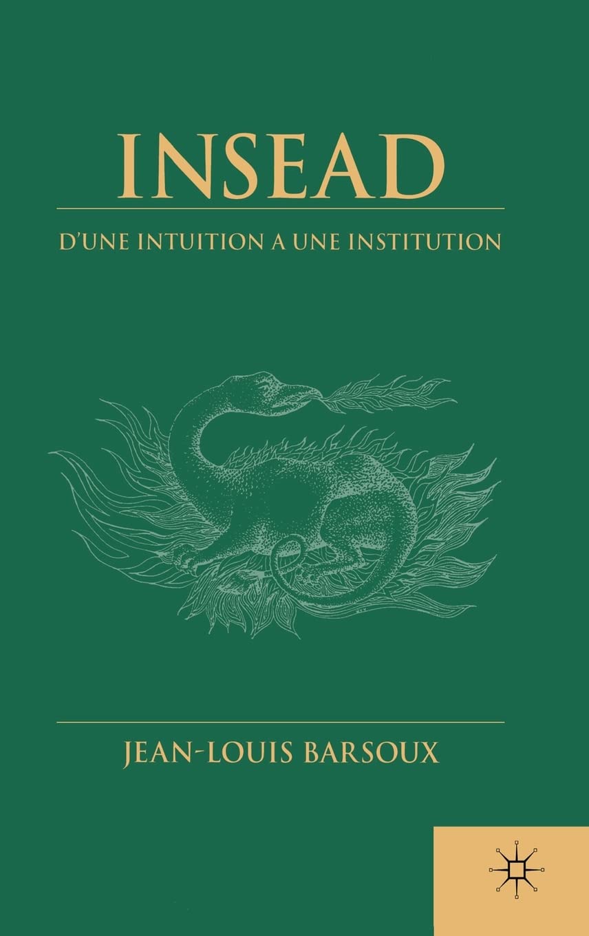 Insead: D'une Intuition a Une Institution (French Language edition) Law