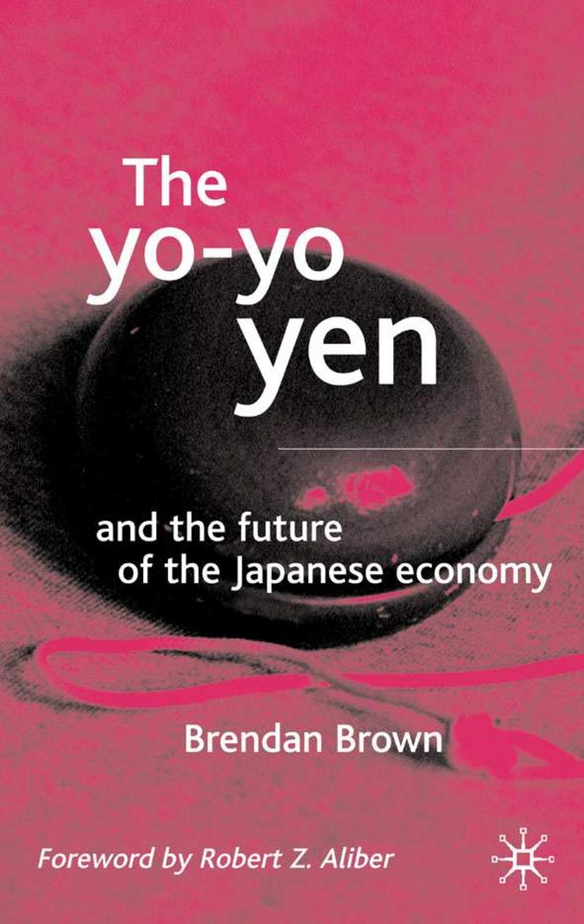 The Yo-Yo Yen: and the Future of the Japanese Economy Law
