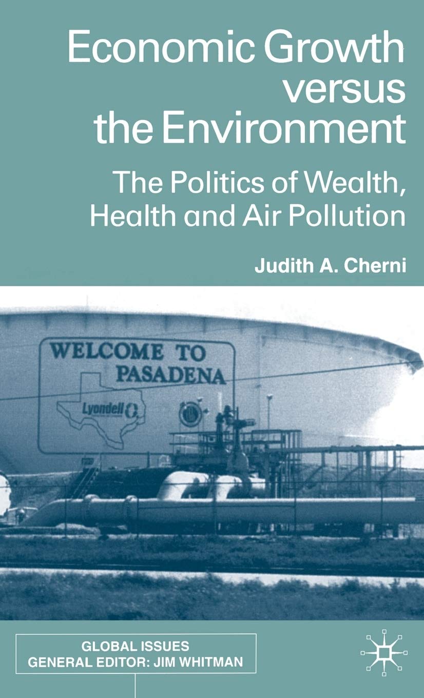 Economic Growth Versus the Environment: The Politics of Wealth, Health and Air Pollution (Global Issues) Law