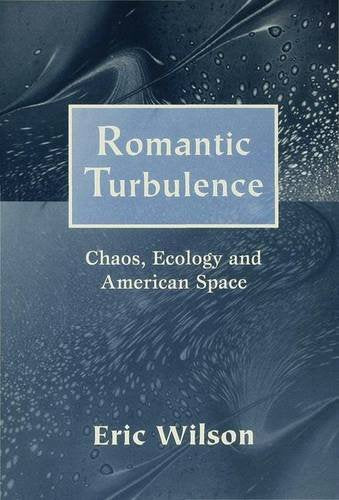 Romantic Turbulence: Chaos, Ecology, and American Space Contemporary literature