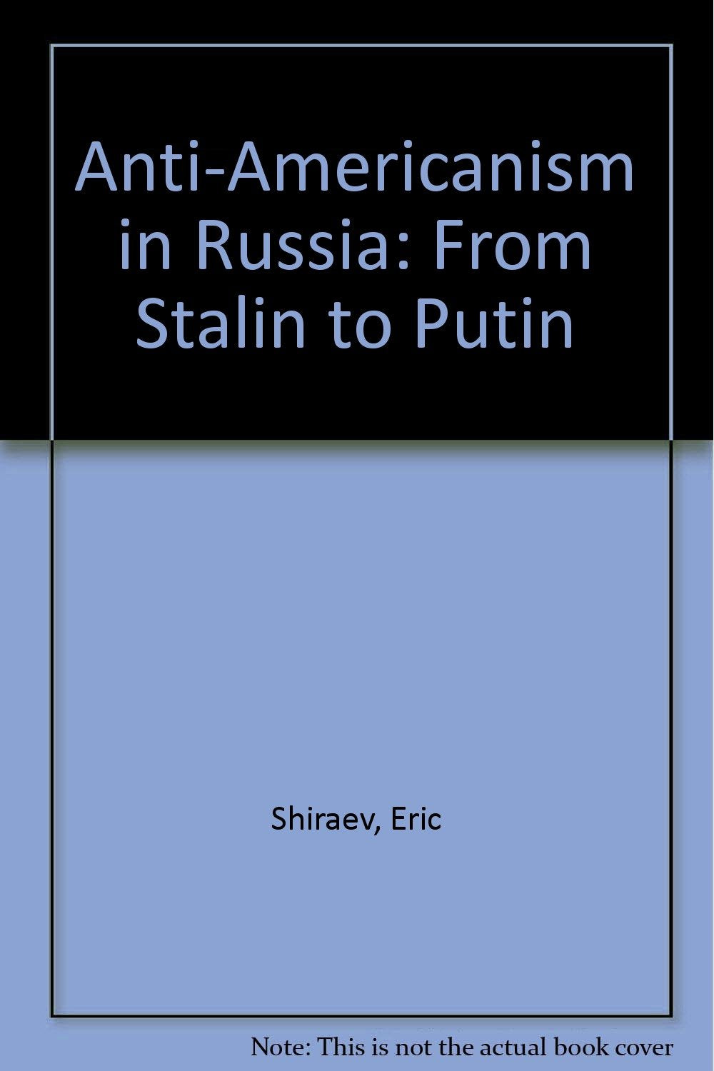 Anti-Americanism in Russia: From Stalin to Putin book