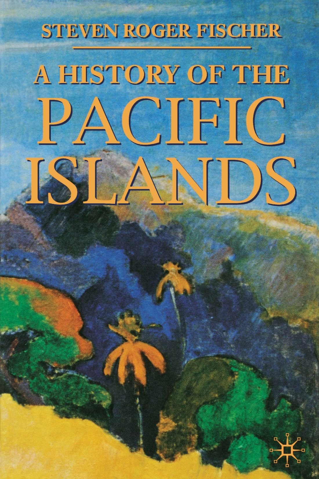 A History of the Pacific Islands (Palgrave Essential Histories) Social Sciences