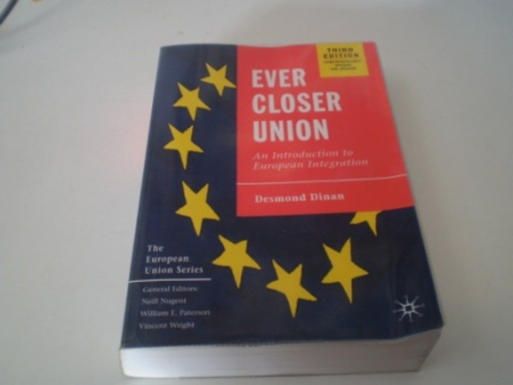 Ever Closer Union: An Introduction to European Integration (European Union) Politics & History