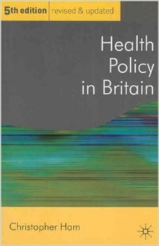 Health Policy In Britain: The Politics And Organisation Of The National Health Service (PUBLIC POLICY AND POLITICS) Medicine