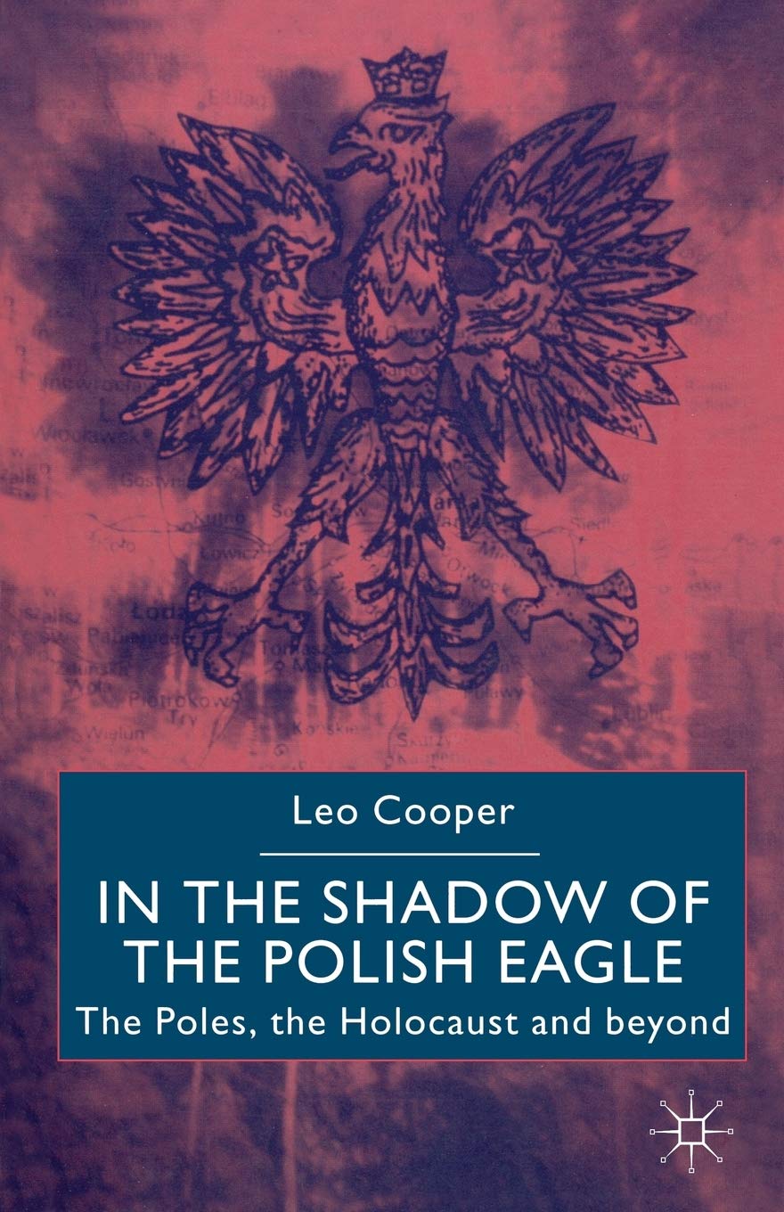 In the Shadow of the Polish Eagle: The Poles, The Holocaust and Beyond book