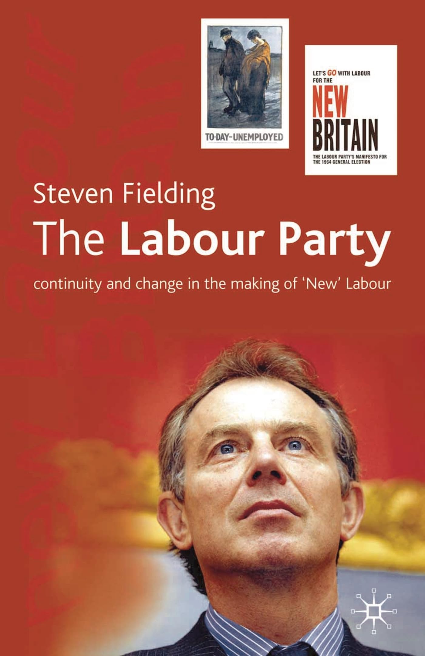 The Labour Party: Continuity and Change in the Making of 'New' Labour Law