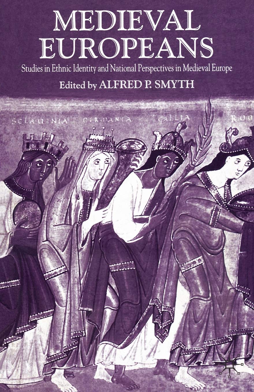 Medieval Europeans: Studies in Ethnic Identity and National Perspectives in Medieval Europe book