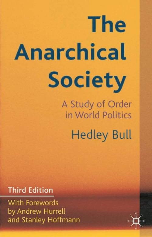 The Anarchical Society: A Study of Order in World Politics Politics & History