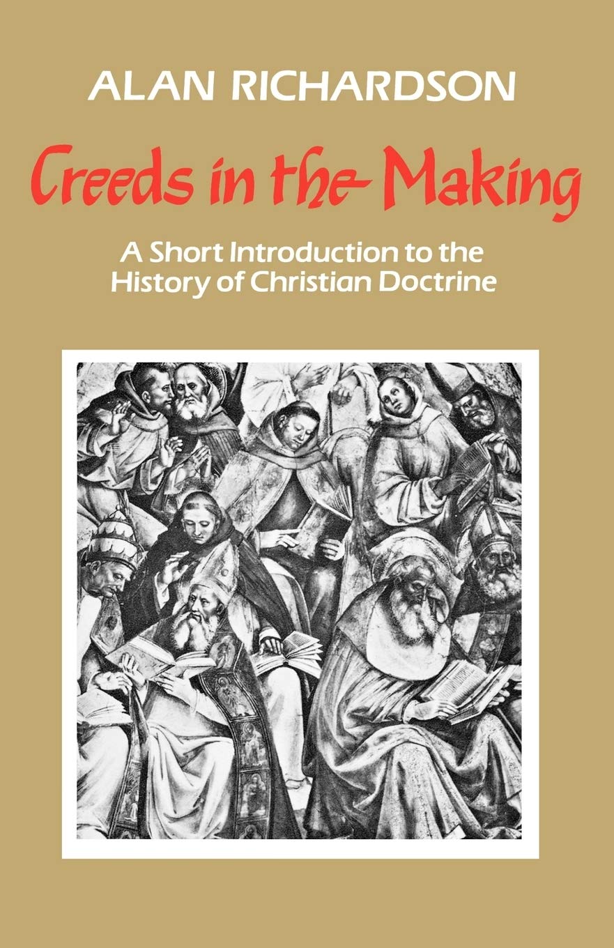 Creeds in the Making: A Short Introduction to the History of Christian Doctrine Philosophy