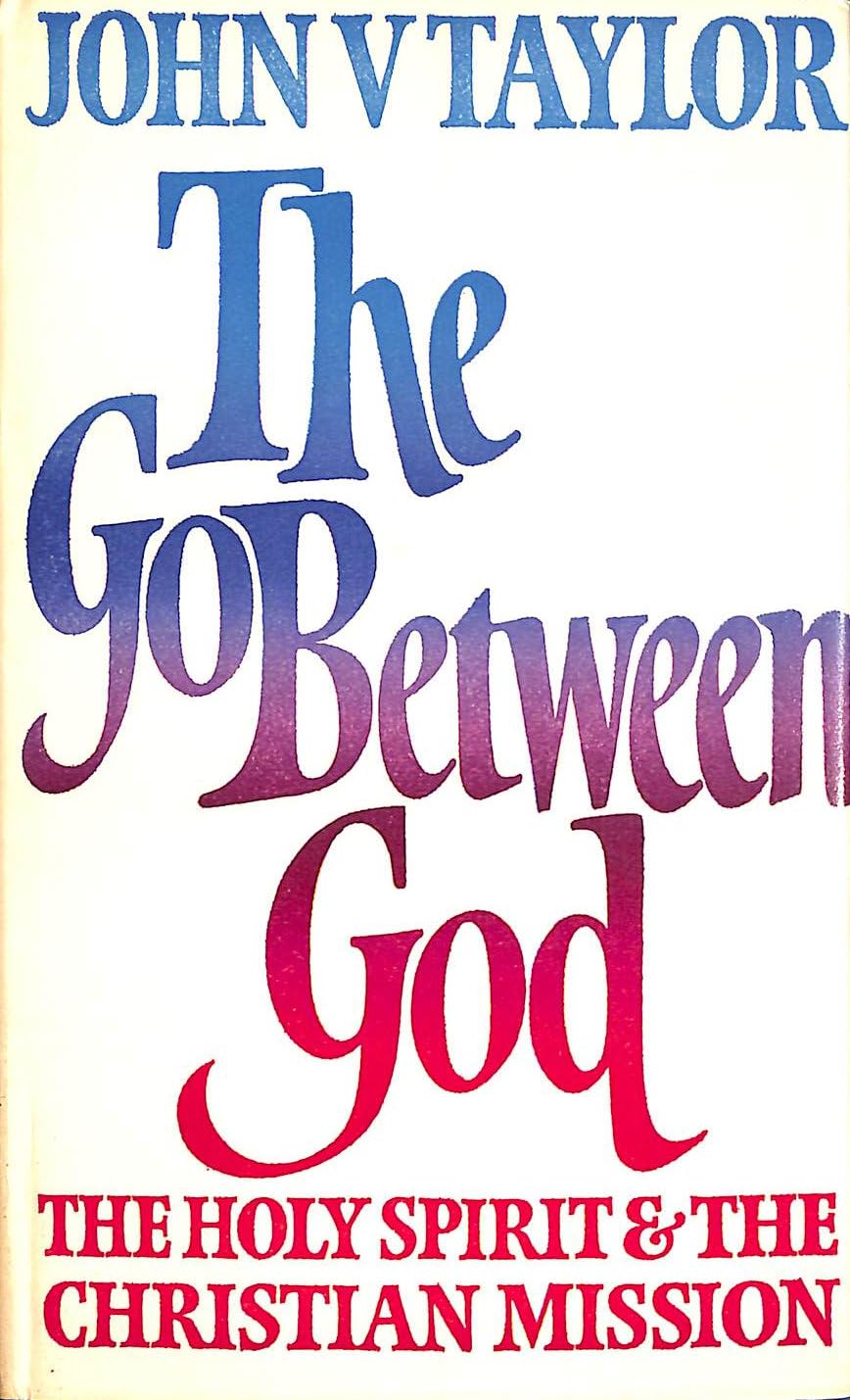Go-between God: Holy Spirit and the Christian Mission Books
