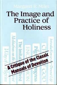 The Image and Practice of Holiness: The Spirituality of the Classic Manuals of Devotion book