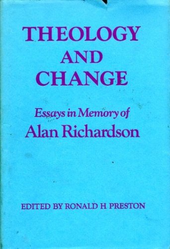 Theology and Change: Essays in Memory of Alan Richardson Books
