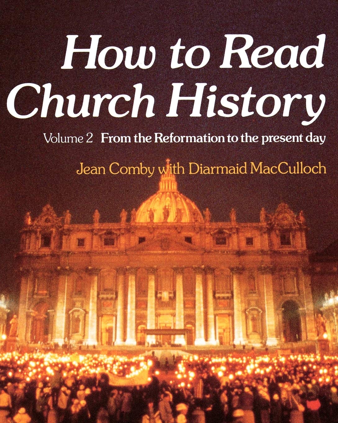 How to Read Church History Volume 2 from the Reformation to the Present Day Philosophy