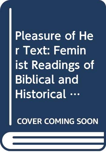 Pleasure of Her Text: Feminist Readings of Biblical and Historical Texts Religion & Esotericism