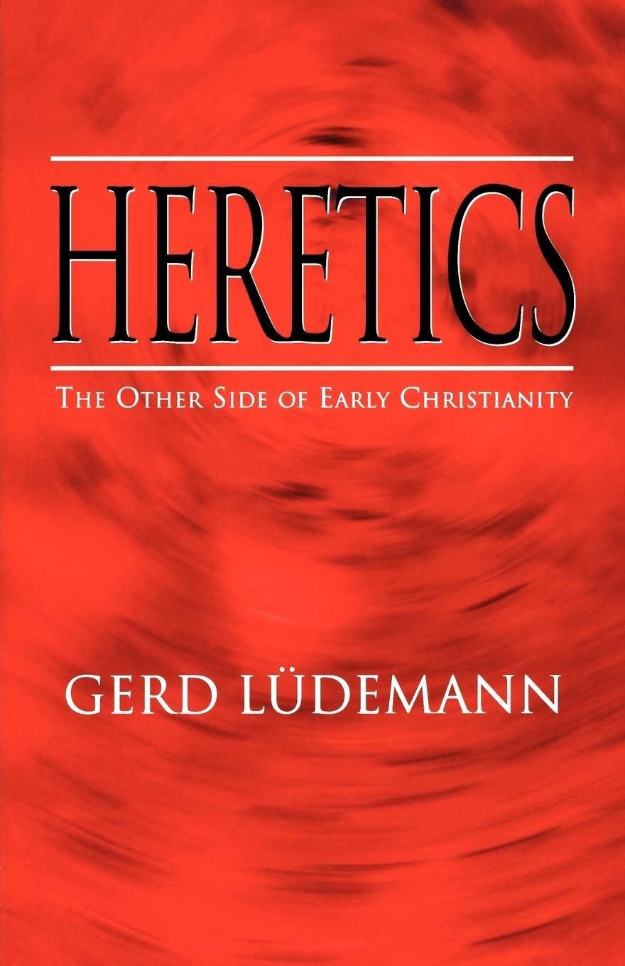 Heretics: The Other Side of Early Christianity book
