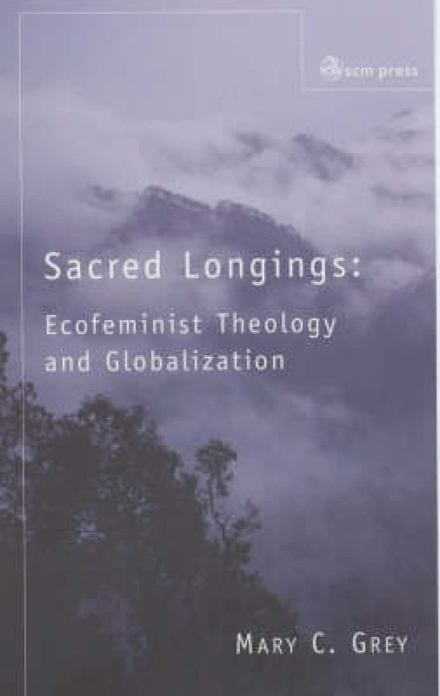 Sacred Longings: Ecofeminist Theology and Globalisation Books