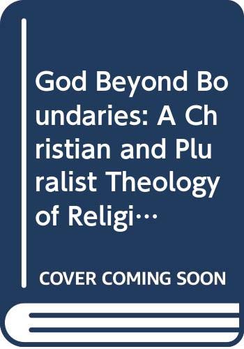 God Beyond Boundaries: A Christian and Pluralist Theology of Religions Philosophy