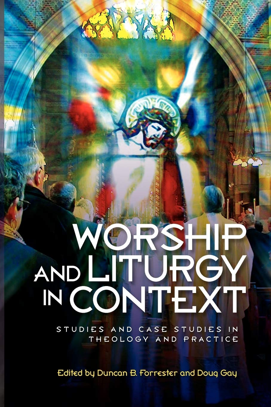 Worship and Liturgy in Context: Studies and Case Studies of Contemporary Christian Practice Religion & Esotericism