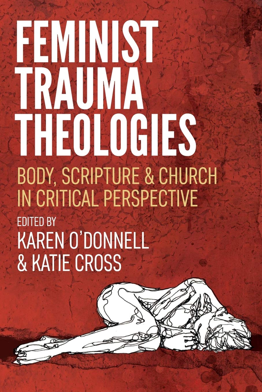 Feminist Trauma Theologies: Body, Scripture & Church in Critical Perspective Psychology