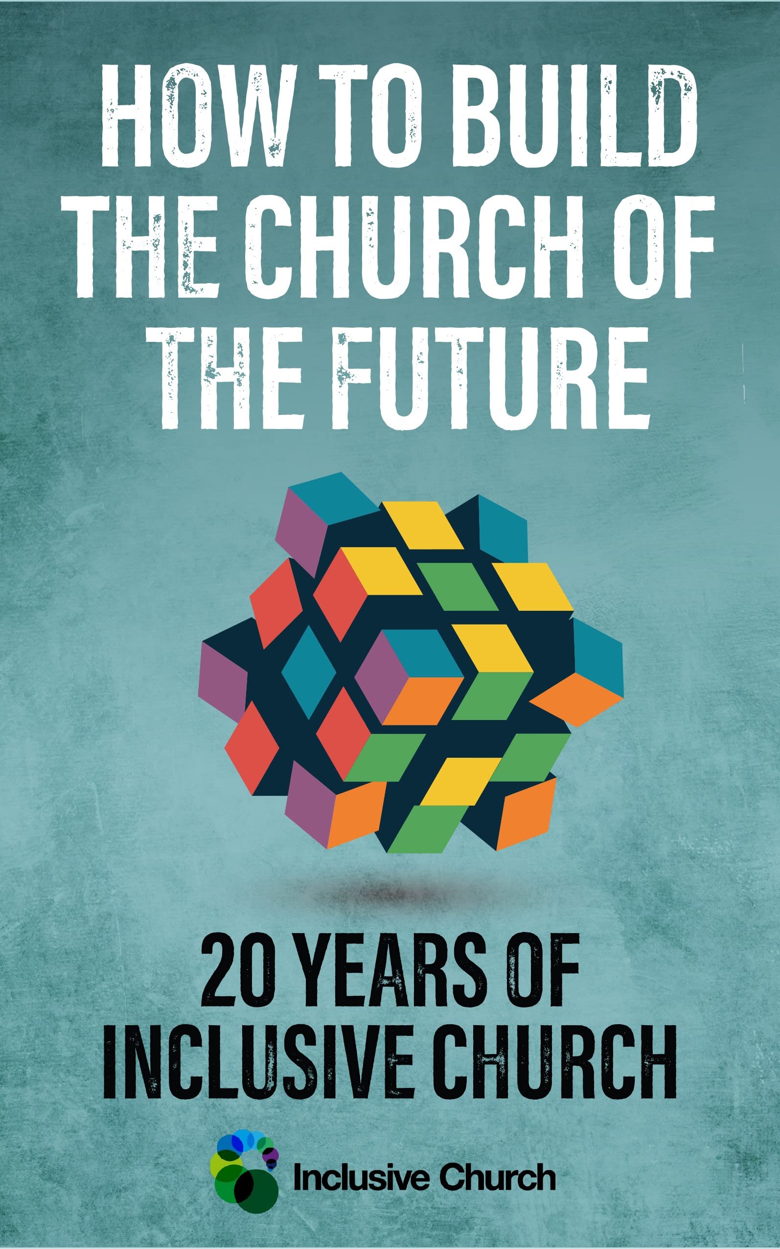 How to Build the Church of the Future: 20 Years of Inclusive Church Religion & Esotericism