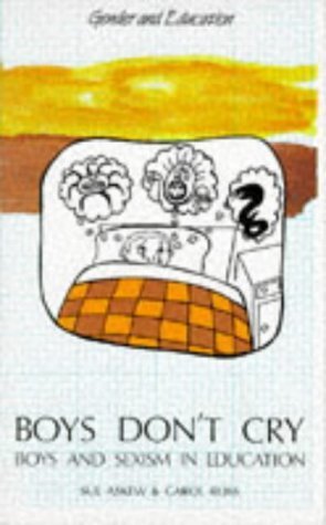 Boys Don't Cry: Boys and Sexism in Education (Gender and Education) Learning & Reference