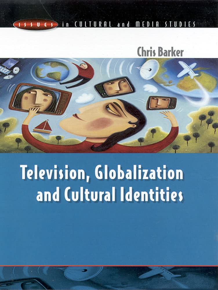Television, Globalization and Cultural Identities (Issues in Cultural and Media Studies) Media & Communication