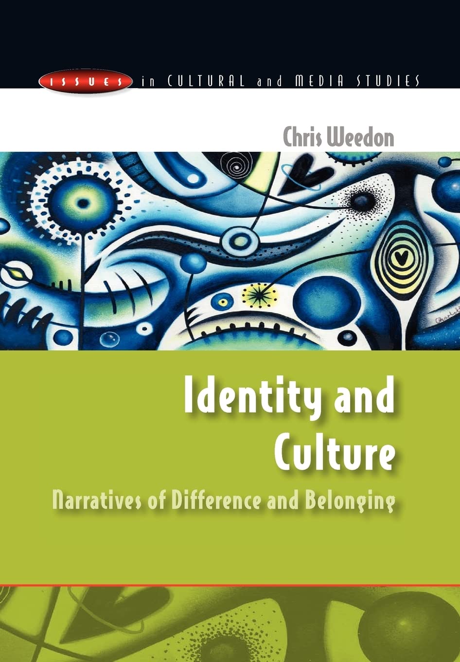 Identity and Culture: Narratives of Difference and Belonging: Narratives of Difference and Belonging (Issues in Cultural and Media Studies) Media & Communication