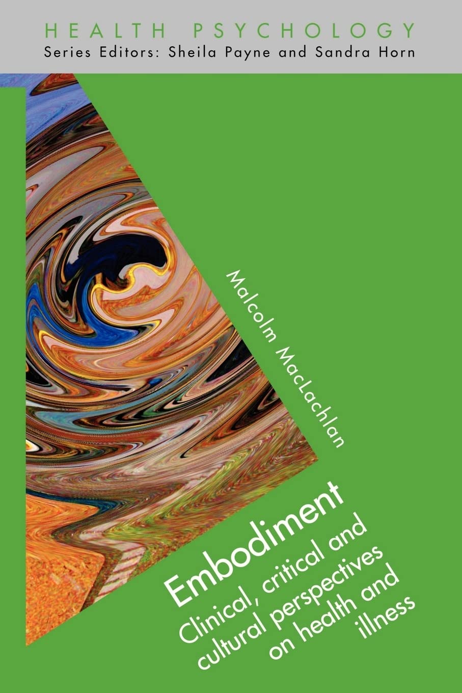Embodiment: Clinical, Critical And Cultural Perspectives On Health And Illness: Clinical, Critical and Cultural Perspectives on Health and Illness book