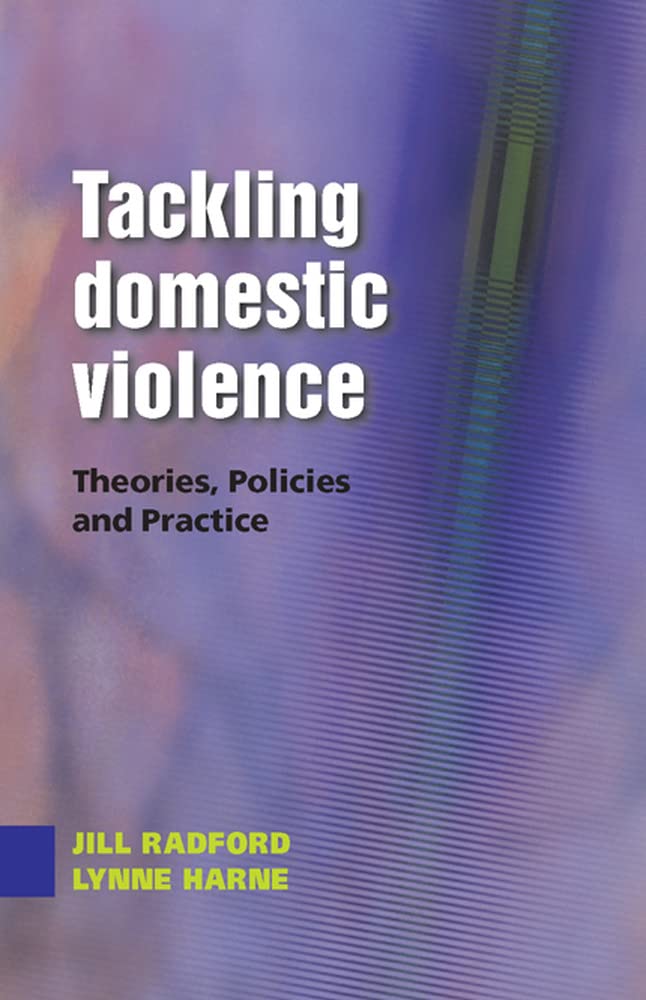 Tackling Domestic Violence: Theories, Policies And Practice: Theories, Policies and Practice Psychology