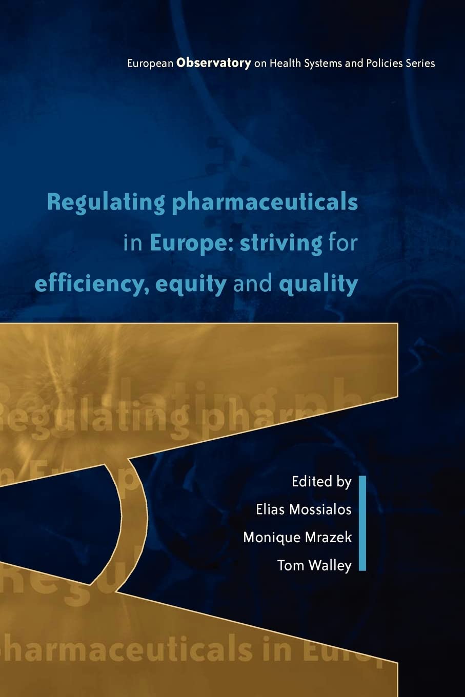 Regulating Pharmaceuticals in Europe: Striving for Efficiency, Equity and Quality Medicine