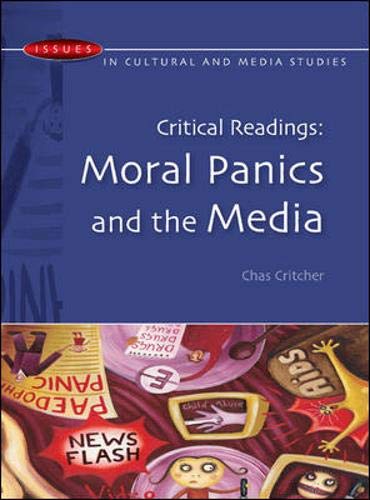 Critical Readings: Moral Panics And the Media (Issues in Cultural and Media Studies) Media & Communication