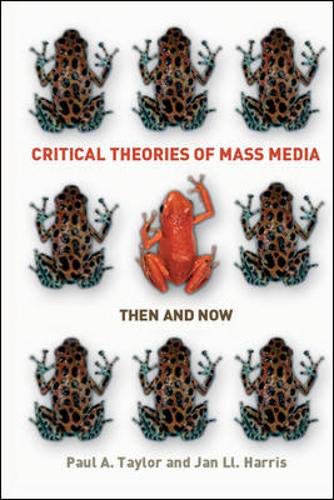 Critical Theories Of Mass Media: Then and Now Media & Communication