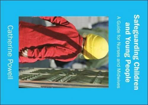 Safeguarding Children And Young People: A Guide for Nurses and Midwives Medicine