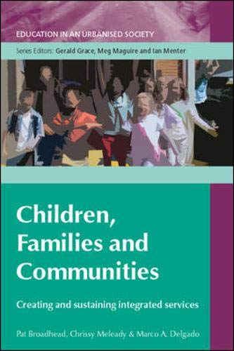 Children, Families And Communities: Creating and Sustaining Integrated Services (Education in an Urbanised Society) Social Sciences