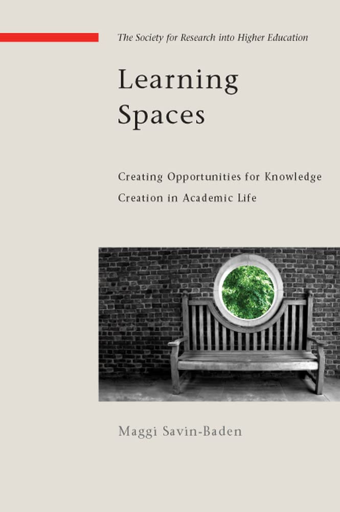 Learning Spaces: Creating Opportunities for Knowledge Creation in Academic Life: Creating Oppurtunities for Knowledge Creation in Academic Life Education & Training