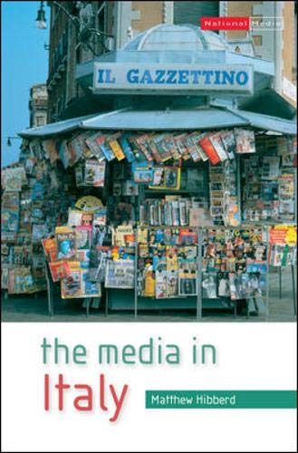 The Media In Italy: Press, Cinema and Broadcasting from Unification to Digital (National Medias) Media & Communication