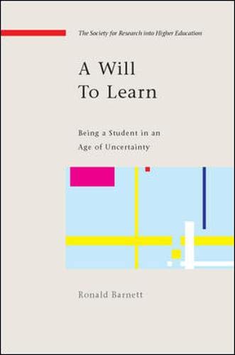 A Will to Learn: Being a Student in an Age of Uncertainty (Srhe and Open University Press Imprint) Business, Finance & Career