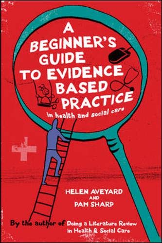 A Beginner'S Guide To Evidence-Based Practice In Health And Social Care Medicine