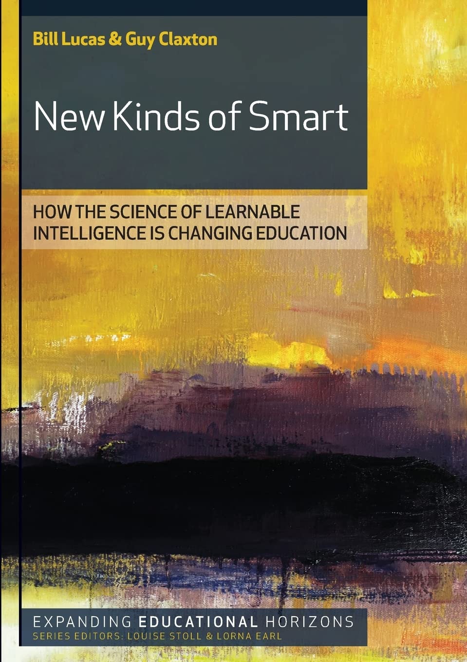 New Kinds Of Smart: How The Science Of Learnable Intelligence Is Changing Education: How the Science of Learnable Intelligence is Changing Education (Expanding Educational Horizons) Education & Training