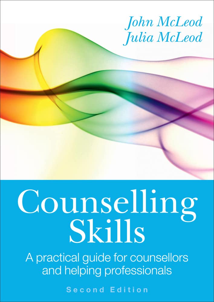 Counselling Skills: A practical guide for counsellors and helping professionals Social Sciences