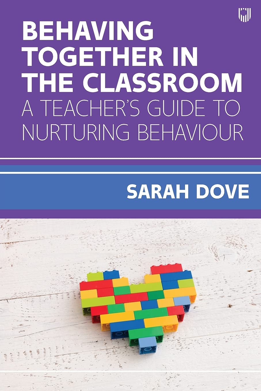 Behaving Together in the Classroom: A Teacher's Guide to Nurturing Behaviour Learning & Reference