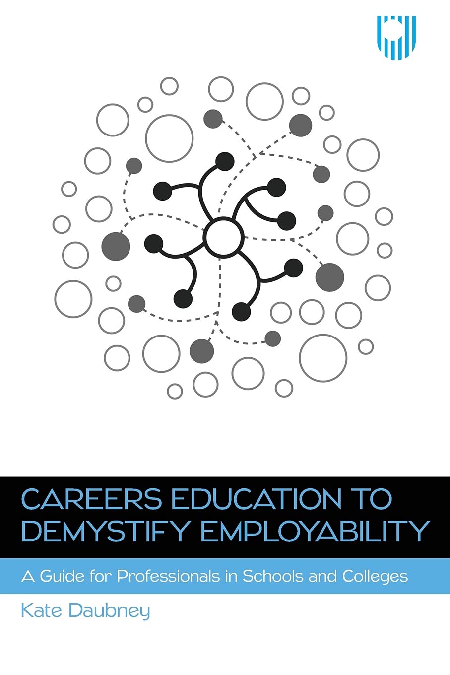 Careers Education to Demystify Employability: A Guide for Professionals in Schools and Colleges Business, Finance & Career