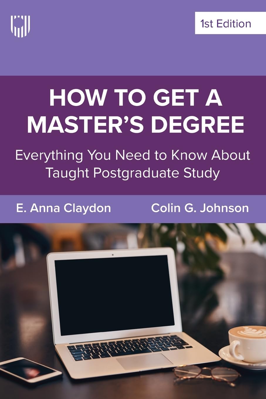 How to Get a Master's Degree: Everything You Need to Know About Taught Postgraduate Study Professional & Reference Books
